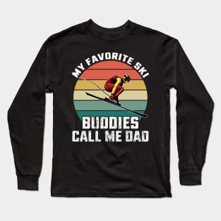 My Favorite Ski Buddies Call me Dad Long Sleeve T-Shirt